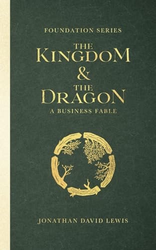 Foundation Series The Kingdom and The Dragon: A Business Fable