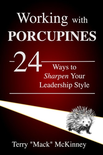 Working with Porcupines 24 Ways to Sharpen Your Leadership Style