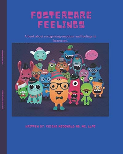 Fostercare Feelings A Book about Recognizing Emotions and Feelings in Fostercare.