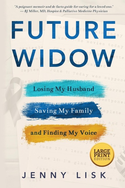Future Widow: Losing My Husband, Saving My Family, and Finding My Voice