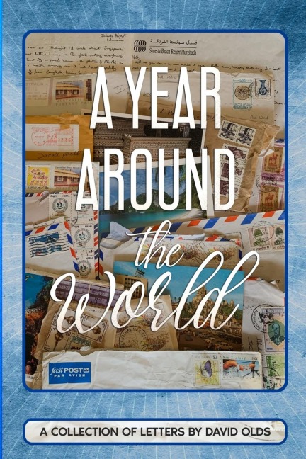 A Year Around the World: A collection of letters by David Olds