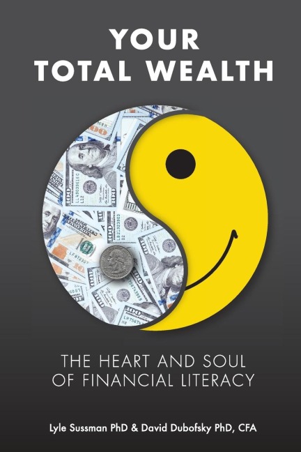 Your Total Wealth: The Heart and Soul of Financial Literacy