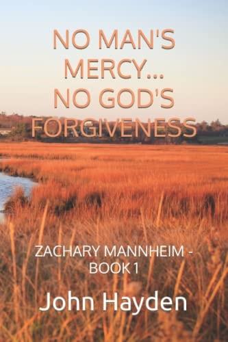 No Man's Mercy...No God's Forgiveness Zachary Mannheim - Book 1