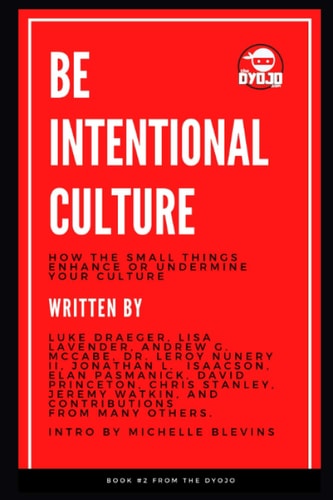 Be Intentional Culture How the Small Things Enhance Or Undermine Your Culture