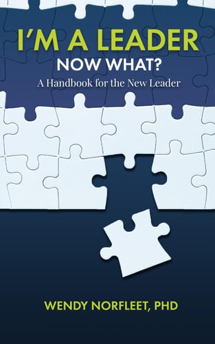 I'm a Leader, Now What? A Handbook for the New Leader