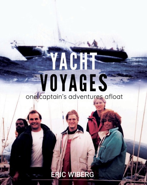 Yacht Voyages: One Captains Adventures Afloat