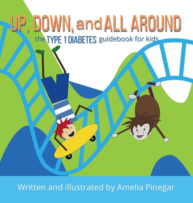 Up, Down, and All Around: The Type 1 Diabetes Guidebook for Kids