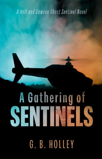 A Gathering of Sentinels: A Holt and Dawson Ghost Sentinel Novel