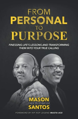 From Personal To Purpose Finessing Life's Lessons and Transforming Them Into Your True Calling