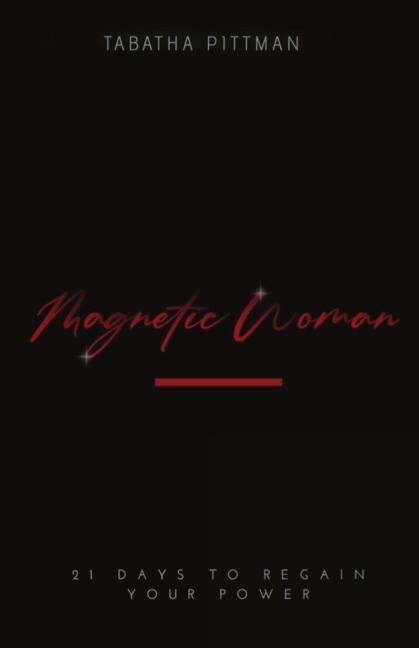 Magnetic Woman Devotional: 21 Days to Regain Your Power