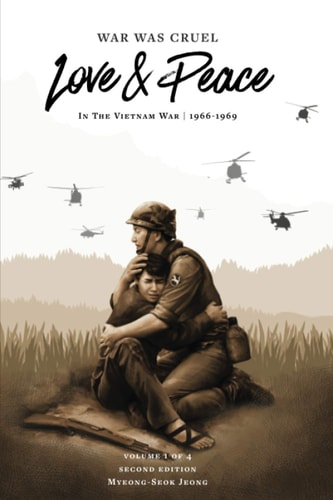 War Was Cruel. Love and Peace In the Vietnam War: 1966-1969