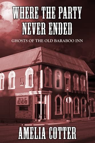 Where The Party Never Ended Ghosts of the Old Baraboo Inn