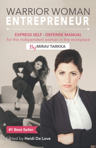 Warrior Woman Entrepreneur Express Self Defense Manual for the Independent Woman in the Workplace