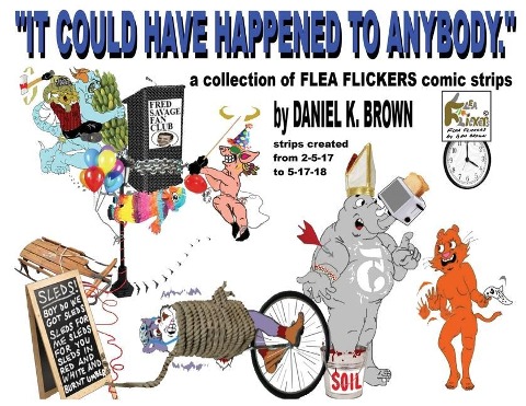 It Could Have Happened To Anybody.: A collection of Flea Flickers comic strips
