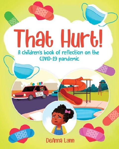 That Hurt!: A childrens book of reflection on the COVID-19 pandemic