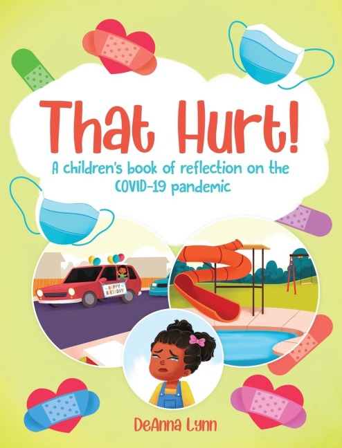 That Hurt!: A childrens book of reflection on the COVID-19 pandemic