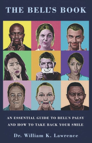 The Bell's Book An Essential Guide To Bell's Palsy And How To Take Back Your Smile