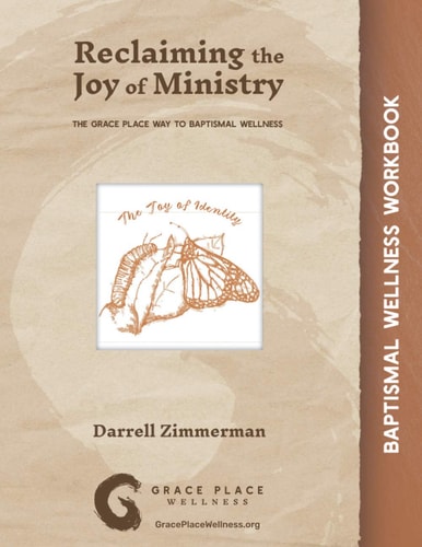Reclaiming the Joy of Ministry The Grace Place Way to Baptismal Wellness