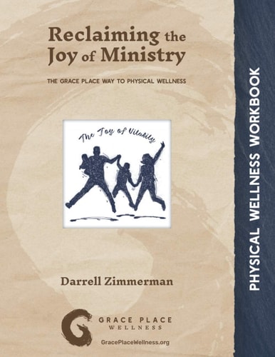 Reclaiming the Joy of Ministry The Grace Place Way to Physical Wellness