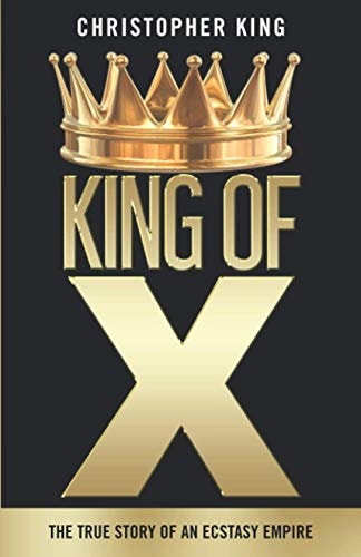King of X The True Story of an Ecstasy Empire