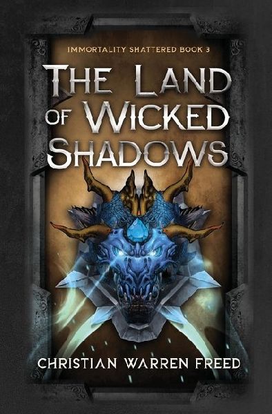 The Land of Wicked Shadows: Immortality Shattered Book III