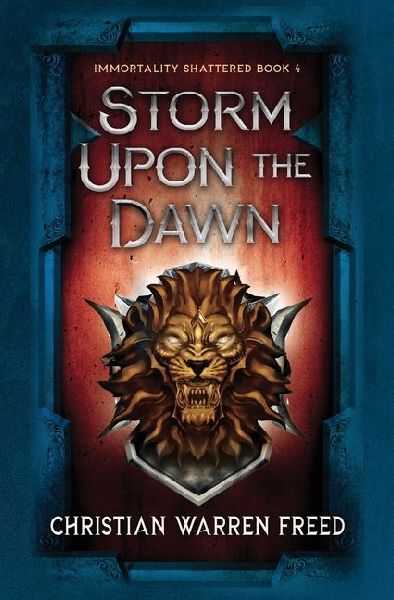 Storm Upon the Dawn: Immortality Shattered Book IV