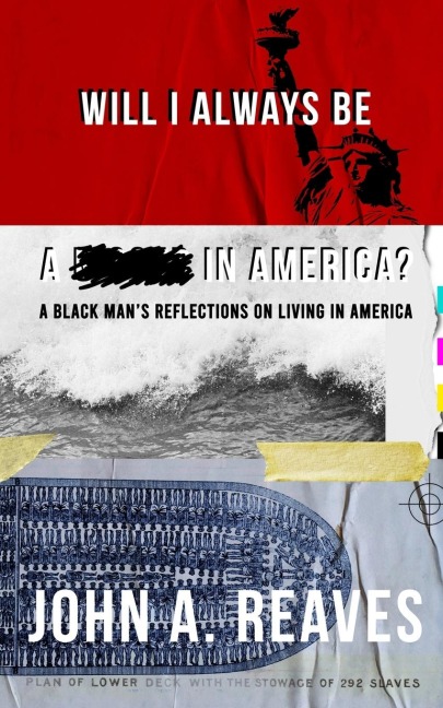 Will I Always Be A __ In America?: A Black Mans Reflections on Living in America