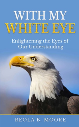 With My White Eye Enlightening The Eyes Of Our Understanding