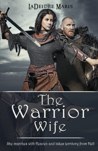 The Warrior Wife She Marches with Lord Sabaoth, God Of Angel Armies, and Takes Territory from Hell.