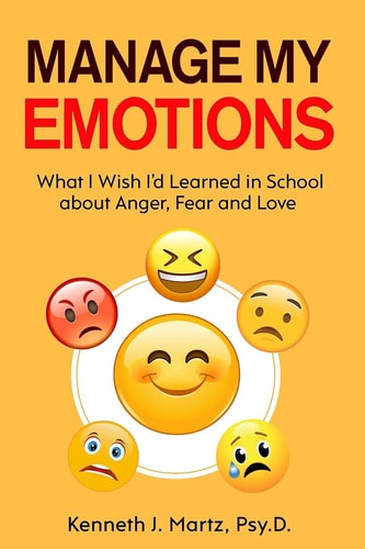 Manage My Emotions What I Wish I'd Learned in School about Anger, Fear and Love