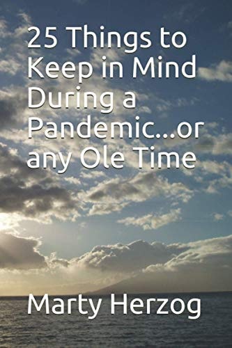 25 Things to Keep in Mind During a Pandemic...or Any Ole Time