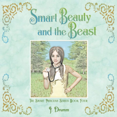 Smart Beauty and the Beast The Smart Princess Series Book IV