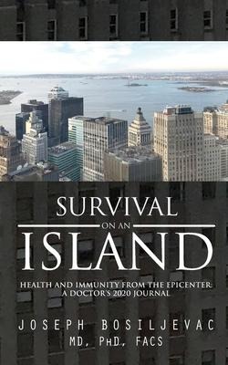 Survival on an Island: Health and Immunity from the Epicenter: A Doctors 2020 Journal