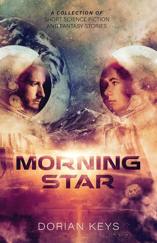 Morning Star A Collection of Short Science-Fiction and Fantasy Stories