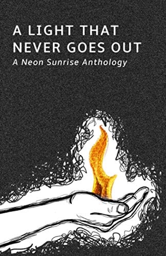 A Light That Never Goes Out A Neon Sunrise Anthology