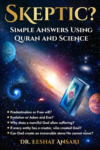 Skeptic? Simple Answers Using Quran and Science