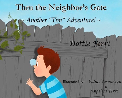Thru the Neighbors Gate: Another Tim Adventure!