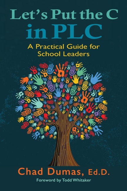 Let's Put the C in PLC: A Practical Guide for  School Leaders
