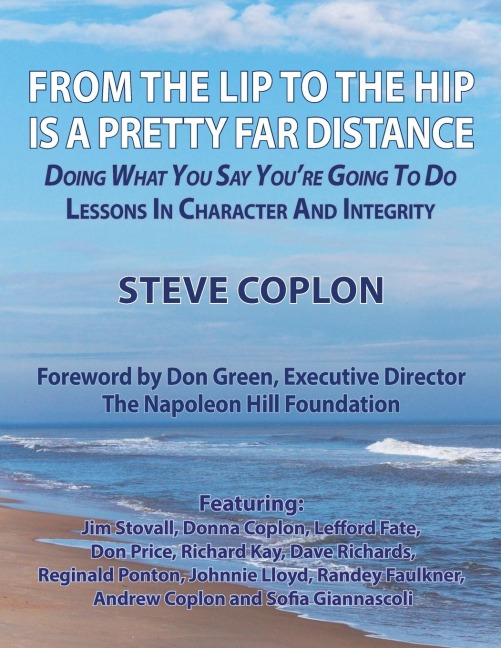 From the Lip to the Hip is a Pretty Far Distance: Doing What You Say Youre Going to Do - Lessons in Character and Integrity