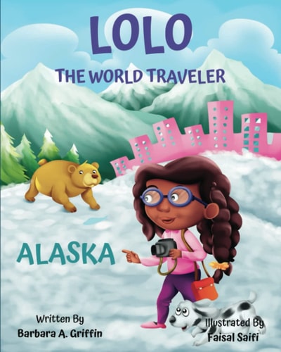 LOLO The World Traveler Alaska A Literary Nonfiction Travelers Educational Vacation Adventure
