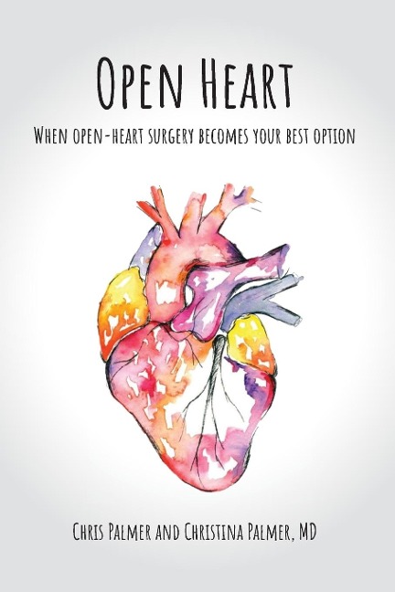 Open Heart: When Open-Heart Surgery Becomes Your Best Option