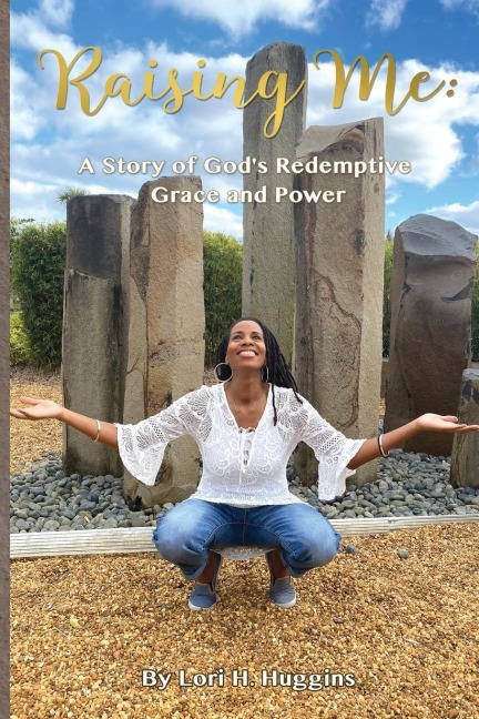 Raising Me: A Story of Gods Redemptive Grace and Power