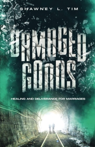 Damaged Goods Healing and Deliverance for Marriages