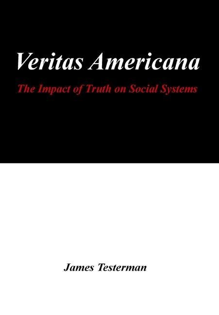 Veritas Americana: The Impact of Truth on Social Systems