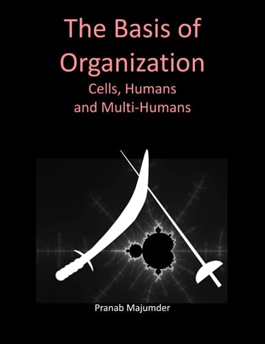 The Basis of Organization (Large Print) Cells, Humans and Multi-Humans