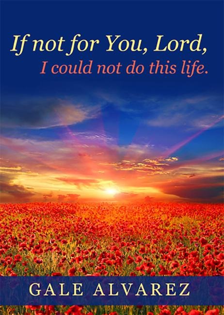 If Not for You, Lord: I Could Not Do This Life