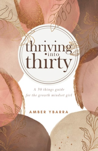 Thriving Into Thirty A 30 Things Guide for the Growth Mindset Girl