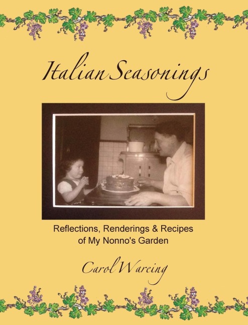 Italian Seasonings: Reflections, Renderings, & Recipes of My Nonnos Garden