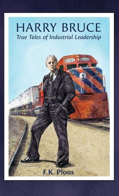 Harry Bruce: True Tales of Industrial Leadership