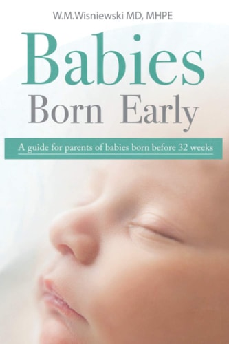 Babies Born Early A Guide for Parents of Babies Born Before 32 Weeks